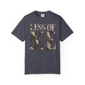 Less of Me T-shirt