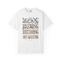 Becoming Not Arriving T-shirt