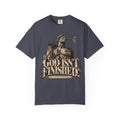 God isn't Finished T-shirt